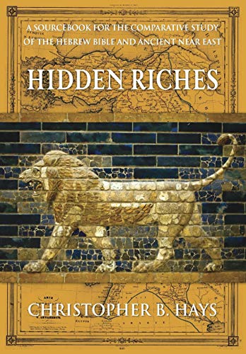 Hidden Riches: A Sourcebook for the Comparative Study of the Hebrew Bible and Ancient Near East