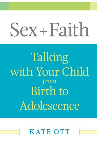 Beispielbild fr Sex + Faith : Talking with Your Child from Birth to Adolescence zum Verkauf von Better World Books