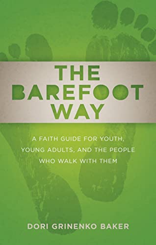 Stock image for The Barefoot Way: A Faith Guide for Youth, Young Adults, and the People Who Walk with Them for sale by BooksRun