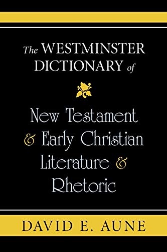 Beispielbild fr The Westminster Dictionary of New Testament & Early Christian Literature & Rhetoric zum Verkauf von Lakeside Books