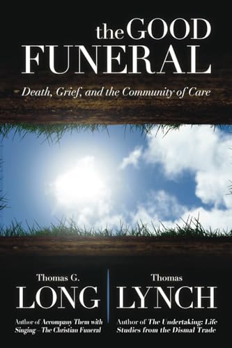 Beispielbild fr The Good Funeral: Death, Grief, and the Community of Care zum Verkauf von BooksRun