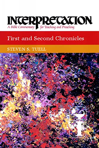 First and Second Chronicles: Interpretation: A Bible Commentary for Teaching and Preaching (9780664238650) by Tuell, Steven S.