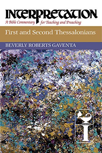 First and Second Thessalonians: Interpretation: A Bible Commentary for Teaching and Preaching (9780664238698) by Gaventa, Beverly Roberts