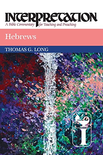 Hebrews: Interpretation: A Bible Commentary for Teaching and Preaching (9780664238735) by Long, Thomas G.
