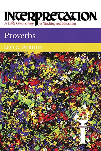 Proverbs: Interpretation: A Bible Commentary for Teaching and Preaching (9780664238841) by Perdue, Leo G.