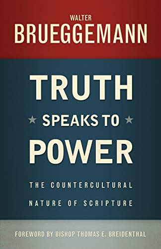 Truth Speaks to Power: The Countercultural Nature of Scripture (9780664239145) by Brueggemann, Walter