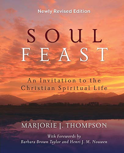 Imagen de archivo de Soul Feast, Newly Revised Edition: An Invitation to the Christian Spiritual Life a la venta por HPB-Movies