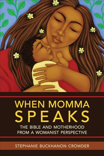 Stock image for When Momma Speaks: The Bible and Motherhood from a Womanist Perspective for sale by Dream Books Co.