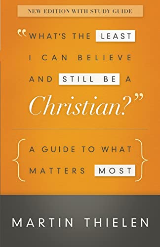 Beispielbild fr What's the Least I Can Believe and Still Be a Christian? New Edition with Study Guide: A Guide to What Matters Most zum Verkauf von SecondSale