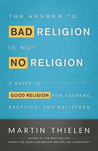 Beispielbild fr The Answer to Bad Religion Is Not No Religion: A Guide to Good Religion for Seekers, Skeptics, and Believers zum Verkauf von SecondSale