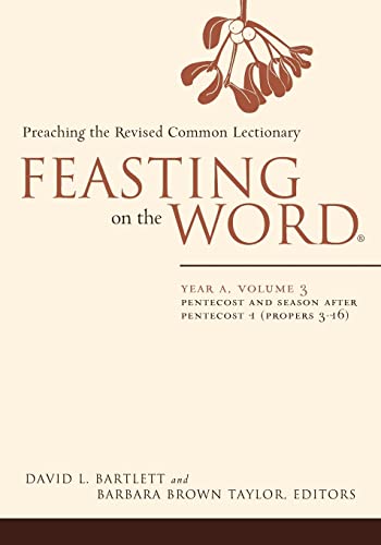 Beispielbild fr Feasting on the Word: Year A, Volume 3: Pentecost and Season after Pentecost 1 (Propers 3-16) zum Verkauf von BooksRun