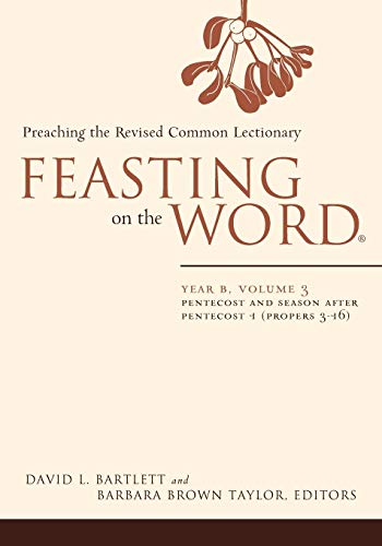 Beispielbild fr Feasting on the Word: Year B, Volume 3: Pentecost and Season after Pentecost 1 (Propers 3-16) zum Verkauf von Books Unplugged