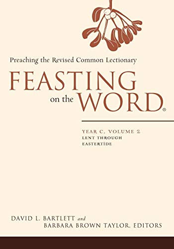 Beispielbild fr Feasting on the Word: Year C, Volume 2: Lent through Eastertide zum Verkauf von BooksRun