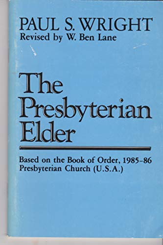 The Presbyterian Elder (9780664240141) by Wright, Paul S.; Lane, W. Ben