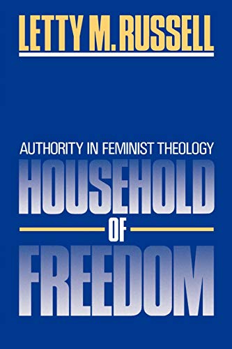 9780664240172: Household Of Freedom: Authority in Feminist Theology: 1986 (ANNIE KINKEAD WARFIELD LECTURES)