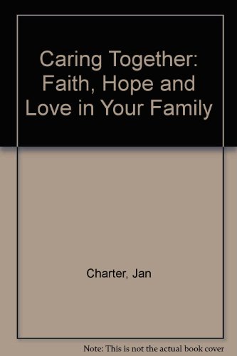 Beispielbild fr Caring Together: Faith, Hope, and Love in Your Family zum Verkauf von THE OLD LIBRARY SHOP