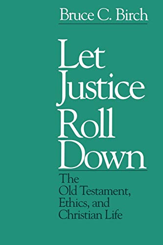Imagen de archivo de Let Justice Roll Down: The Old Testament, Ethics, and Christian Life a la venta por Wonder Book