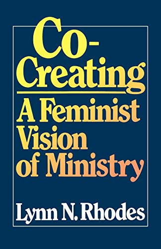 Stock image for Co-Creating: A Feminist Vision of Ministry for sale by Lowry's Books