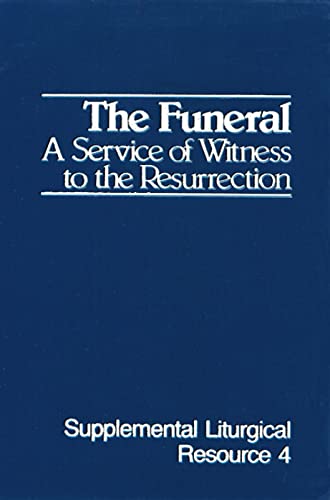 9780664240349: The Funeral: A Service of Witness to the Resurrection, the Worship of God: 04 (Supplemental Liturgical Resources)