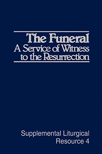 Stock image for The Funeral: A Service of Witness to the Resurrection: The Worship of God (Supplemental Liturgical Resource) for sale by BooksRun