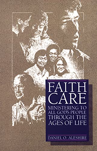 Beispielbild fr Faithcare: Ministering to All God's People Through the Ages of Life zum Verkauf von Wonder Book