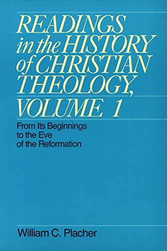 Readings in the history of Christian theology in 2 vols: Vol 1: From its beginnings to the Eve of...