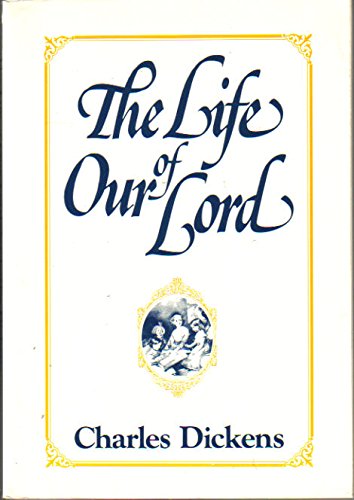 9780664240714: The Life of Our Lord: Written Expressly for His Children by Charles Dickens
