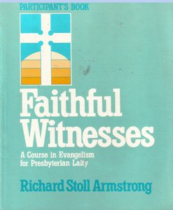 Beispielbild fr Faithful Witnesses : A Course in Evangelism for Presbyterian Laity zum Verkauf von Lighthouse Books and Gifts