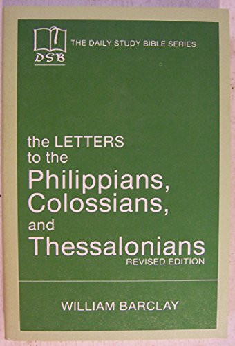 Stock image for The Letters to the Philippians, Colossians, and Thessalonians (Daily Study Bible (Westminster Paperback)) for sale by Jenson Books Inc