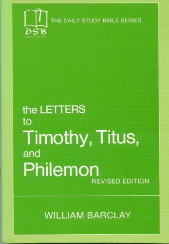 The Letters to Timothy, Titus and Philemon (The Daily Study Bible Series) (9780664241117) by Barclay, William