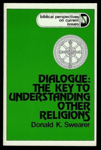 Dialogue, the key to understanding other religions (Biblical perspectives on current issues) (9780664241384) by Swearer, Donald K