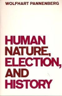 Beispielbild fr Human Nature, Election, and History zum Verkauf von Better World Books