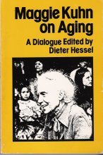 Imagen de archivo de Maggie Kuhn on Aging: A Dialogue a la venta por ThriftBooks-Dallas