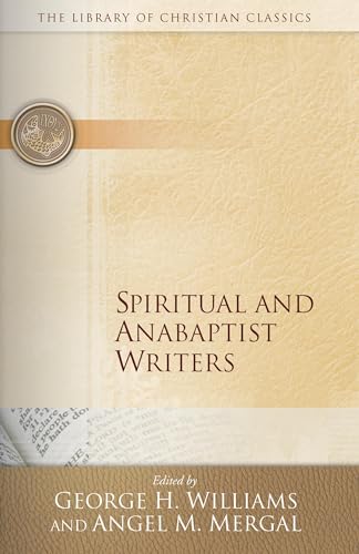 Imagen de archivo de Spiritual and Anabaptist Writers (Library of Christian Classics) a la venta por Lakeside Books