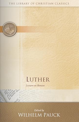 9780664241513: Luther: Lectures on Romans (The Library of Christian Classics)