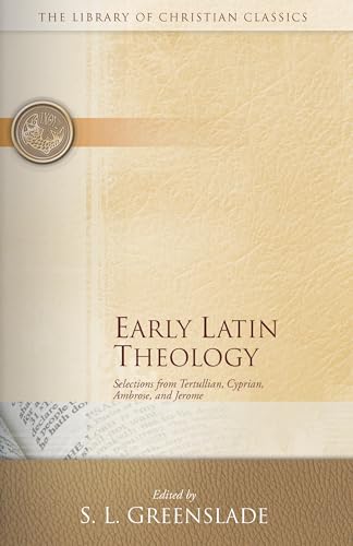 Beispielbild fr Early Latin Theology: Selections from Tertullian, Cyprian, Ambrose and Jerome (Library of Christian Classics) zum Verkauf von Powell's Bookstores Chicago, ABAA