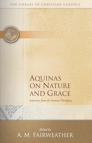 Beispielbild fr Nature and Grace Selections from the Summa Theologica of Thomas Aquinas (The Library of Christian Classics) zum Verkauf von SecondSale