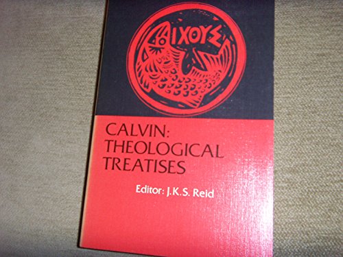 Beispielbild fr Calvin: Theological Treatises (Library of Christian Classics Ichthus Edition} zum Verkauf von Bear Bookshop, John Greenberg