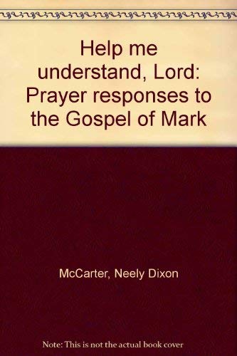 Beispielbild fr Help Me Understand, Lord : Prayer Response to the Gospel of Mark zum Verkauf von Better World Books