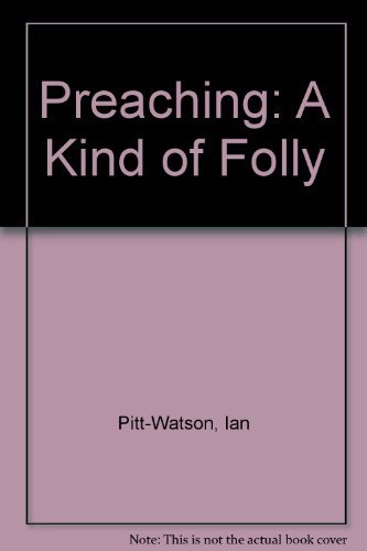 Imagen de archivo de Preaching : A Kind of Folly a la venta por Better World Books