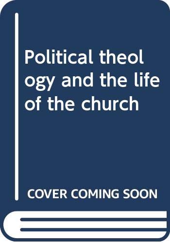 Beispielbild fr Political theology and the life of the church zum Verkauf von Wonder Book