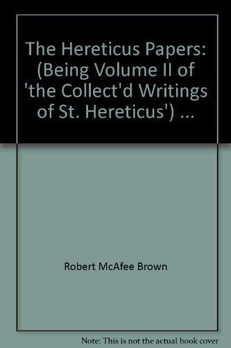 Imagen de archivo de The Hereticus papers: (being Volume II of "The collect'd writings of St. Hereticus") a la venta por Open Books