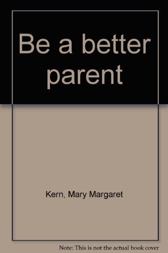 Imagen de archivo de Be a better parent a la venta por SecondSale