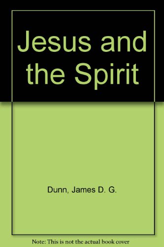 Beispielbild fr Jesus and the Spirit: A Study of the Religious and Charismatic Experience of Jesus and the First Christians as Reflected in the New Testament zum Verkauf von Windows Booksellers