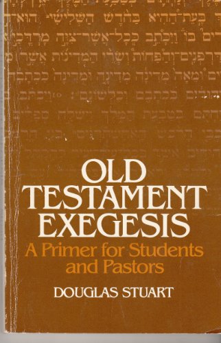 Beispielbild fr Old Testament Exegesis : A Primer for Students and Pastors zum Verkauf von Better World Books