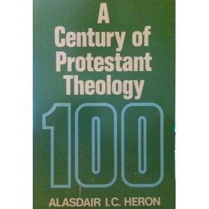 Imagen de archivo de A Century of Protestant Theology a la venta por Wonder Book