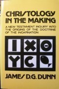 Christology in the Making: A New Testament Inquiry Into the Origins of the Doctrine of the Incarn...