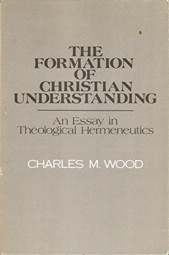 Beispielbild fr The Formation of Christian Understanding : An Essay in Theological Hermeneutics zum Verkauf von Better World Books