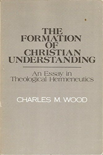 Stock image for The formation of Christian understanding: An essay in theological hermeneutics for sale by Redux Books