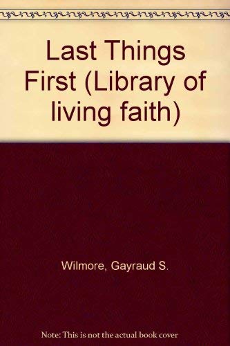 Last Things First (9780664244125) by Wilmore, Gayraud S.